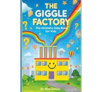 The Giggle Factory: The Ultimate Joke Book for Kids