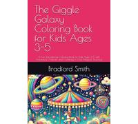 The Giggle Galaxy Coloring Book for Kids Ages 3-5: A Fun, Educational Coloring Book for Kids Ages 3-5 with Adventure, Animals, and Creativity in One Magical Journey! (The Giggle Galaxy Series)