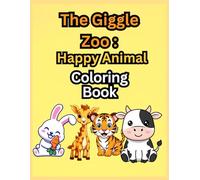 The Giggle Zoo: Happy Animal Coloring Book: Where happiness comes to life in every color