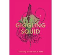 The Giggling Squid Cookbook: Tantalising Thai Dishes to Enjoy Together