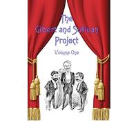 The Gilbert and Sullivan Project Volume 1