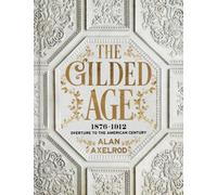 The Gilded Age : 1876-1912: Overture to the American Century