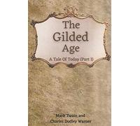 THE GILDED AGE: A Tale of Today (Part I): with original illustrations