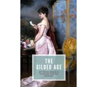 The Gilded Age: A Tale of Today, The Original Unabridged 1873 Literary Classic (Annotated)
