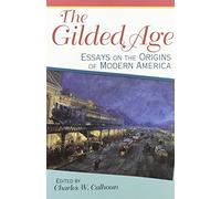 The Gilded Age: Essays on the Origins of Modern America
