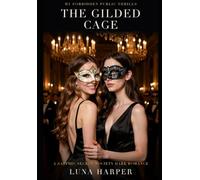 The Gilded Cage: A Sapphic Secret-Society Dark Romance (Naked Edges: My Forbidden Public Thrills)