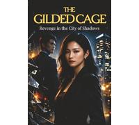 The Gilded Cage: Revenge in the City of Shadows