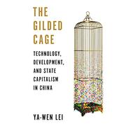The Gilded Cage: Technology, Development, and State Capitalism in China