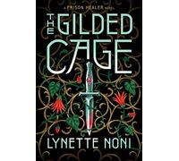The Gilded Cage: the thrilling, unputdownable conclusion to The Prison Healer