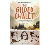 The Gilded Chalet: Travels through Literary Switzerland