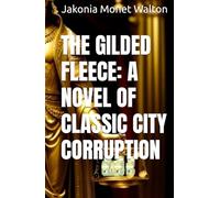 THE GILDED FLEECE: A NOVEL OF CLASSIC CITY CORRUPTION