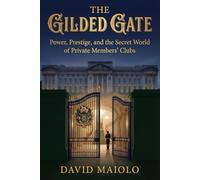 The Gilded Gate: Power, Prestige, and the Secret World of Private Members’ Clubs