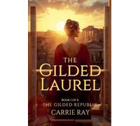 The Gilded Laurel: 1 (The Gilded Republic)