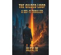 The Gilded Loop: A Sci-Fi Thriller