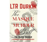 The Gilded Masque: An unforgettable Regency murder mystery where a single drop of poison at a glittering masquerade ball unmasks a conspiracy that could topple an empire. (The Masque Murder Ball)