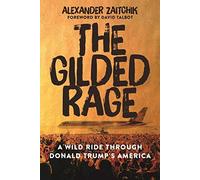 The Gilded Rage: A Wild Ride Through Donald Trump's America