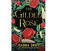 The Gilded Rose : A Novel
