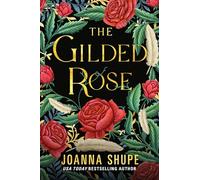 The Gilded Rose: A Novel - A USA Today Bestselling Author's Dark Romance of Resilience, Passion, and Transformative Love in Gilded Age Manhattan