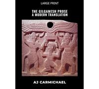 The Gilgamesh Prose, A Modern Translation: 3 (Gilgamesh Trilogy)