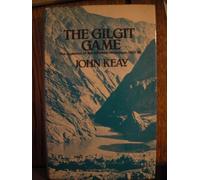 THE GILGIT GAME: THE EXPLORERS OF THE WESTERN HIMALAYAS 1865-95.