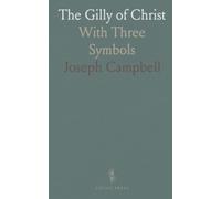 The Gilly of Christ: With Three Symbols