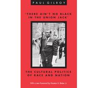 The Gilroy: The Cultural Politics of Race and Nation (Black Literature and Culture)