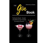 The GIN BOOK: Perfectly Mixes- Simple and delicious gin recipes for every occasion