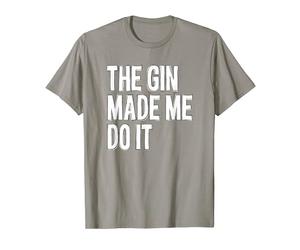 The Gin Made Me Do It - Funny Going Out Alcohol Slogan T-Shirt