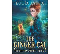 The Ginger Cat: Volume 4 (Witching World)