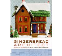 The Gingerbread Architect: Recipes and Blueprints for Twelve Classic American Homes