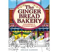 The Gingerbread Bakery Coloring and Sticker Book: The official Gingerbread Bakery coloring book for adults and teens featuring cozy hygge scenes for relaxation and fun in winter 2026 (Dream Harbor)