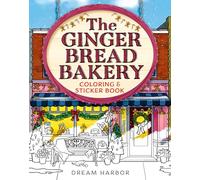 The Gingerbread Bakery Coloring Book: The official Gingerbread Bakery coloring book for adults and teens featuring cozy hygge scenes for relaxation and fun in winter 2026 (Dream Harbor)