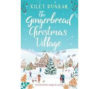 The Gingerbread Christmas Village : A totally uplifting and romantic seasonal read