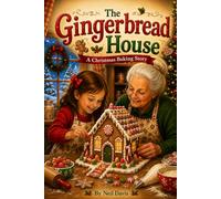 The Gingerbread House: A Christmas Baking Story (Holiday Series)