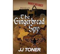 The Gingerbread Spy: A WW2 spy story: 4 (Black Orchestra)