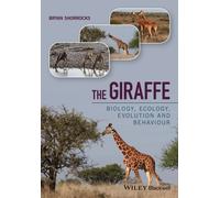 The Giraffe : Biology, Ecology, Evolution and Behaviour