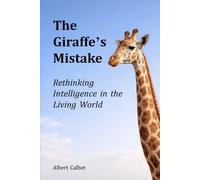 The Giraffe’s Mistake: Rethinking Intelligence in the Living World