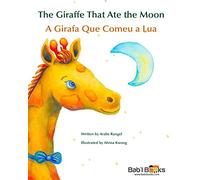 The Giraffe That Ate the Moon: A Girafa Que Comeu a Lua : Babl Children's Books in Portuguese and English