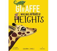 The Giraffe Who Was Afraid of Heights (SAVANNA STORIES)