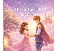 The Girl and Sky Prince: A Magical Bedtime Story