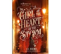The Girl at the Heart of the Storm: 3 (The Riftmagic Saga)