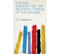 The Girl Avenger; or, The Beautiful Terror of the Maumee