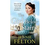 The Girl Below Stairs : The third emotionally gripping saga in the beloved Families of Fairley Terrace series