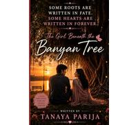 THE GIRL BENEATH THE BANYAN TREE: SOME ROOTS ARE WRITTEN IN FATE SOME HEARTS ARE WRITTEN IN FOREVER