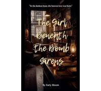 The Girl Beneath the Bomb Sirens