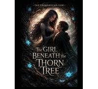 The Girl Beneath The Thorn Tree: Book One: 1 (The Thornbound Vow Series)