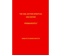 The girl beyond spiritual 2nd Edition: Permanently