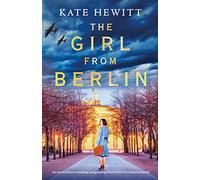 The Girl from Berlin: An utterly heart-wrenching and gripping World War Two historical novel