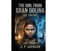 THE GIRL FROM GRAN DOLINA : The Trilogy
