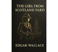 The Girl from Scotland Yard: A gripping 1920s London mystery of jewels, high society secrets and a fearless woman detective chasing the truth